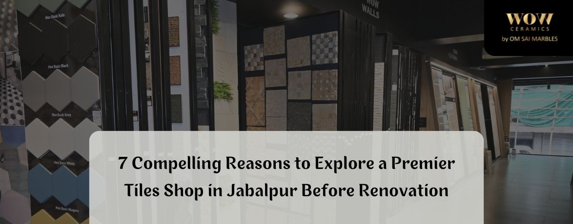 Read more about the article Best Tiles Dealers in Jabalpur for Complete Home Flooring Solutions