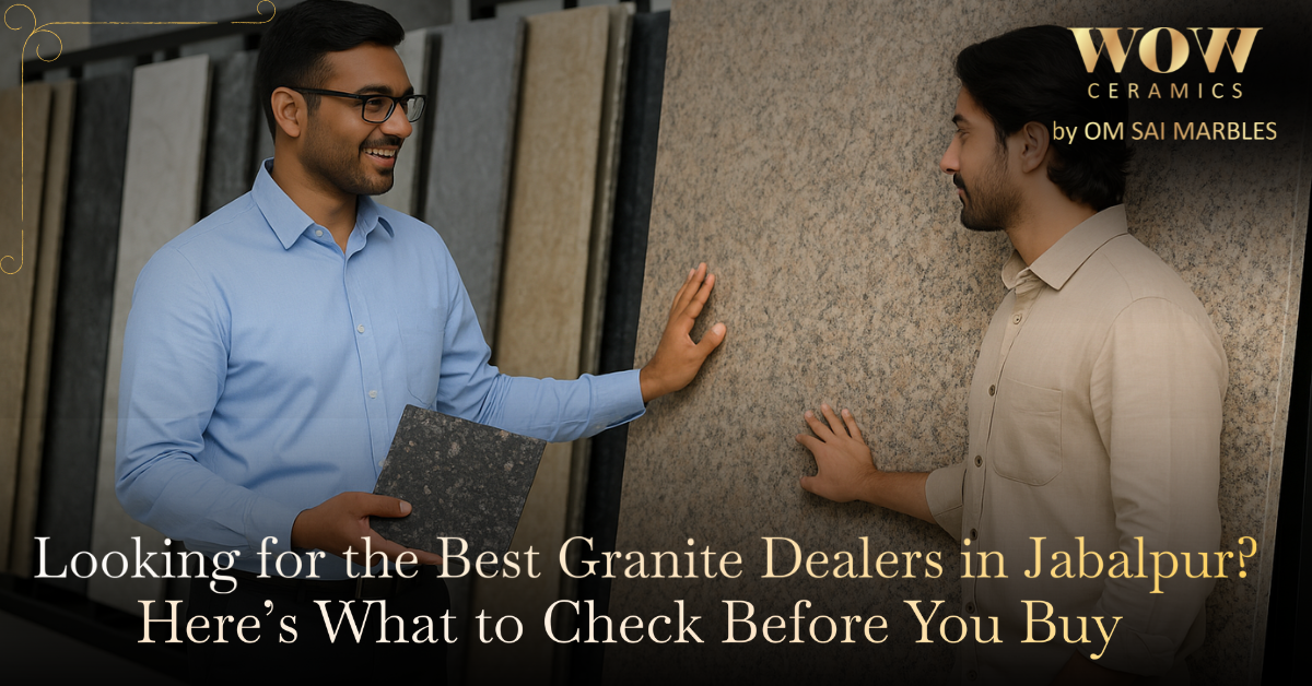 Read more about the article Looking for the Best Granite Dealers in Jabalpur? Here’s What to Check Before You Buy